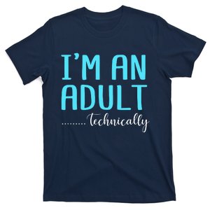 Im An Adult Technically T-Shirt