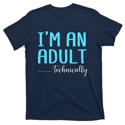 Im An Adult Technically T-Shirt