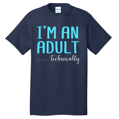 Im An Adult Technically Tall T-Shirt