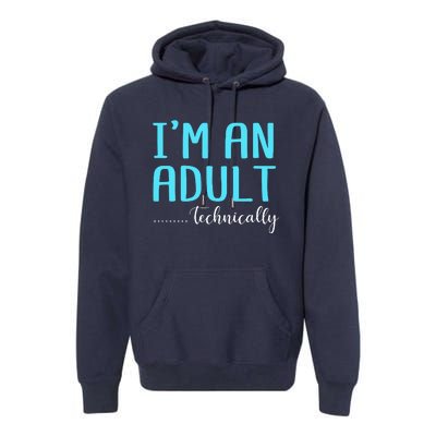 Im An Adult Technically Premium Hoodie