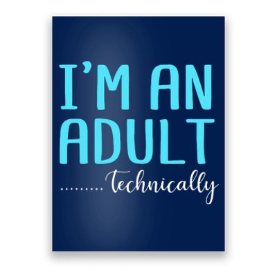 Im An Adult Technically Poster