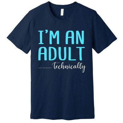 Im An Adult Technically Premium T-Shirt