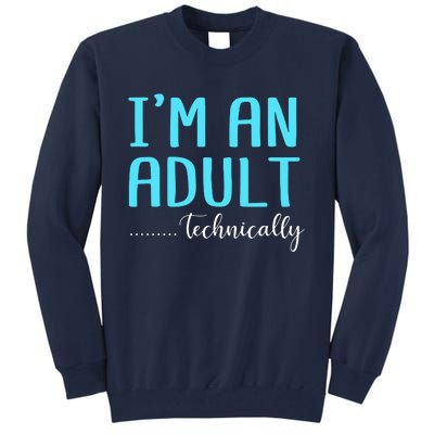 Im An Adult Technically Tall Sweatshirt