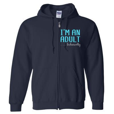 Im An Adult Technically Full Zip Hoodie