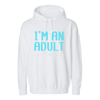 Im An Adult Technically Garment-Dyed Fleece Hoodie