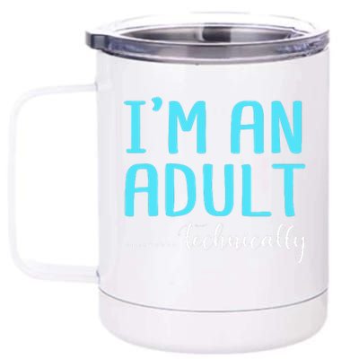 Im An Adult Technically 12 oz Stainless Steel Tumbler Cup