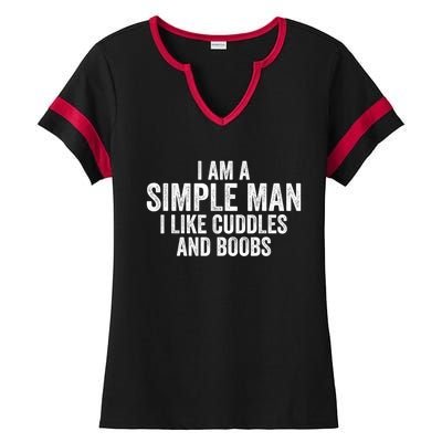 I Am A Simple Man I Like Cuddles And Boobs Funny Sarcasm Ladies Halftime Notch Neck Tee