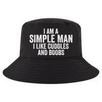 I Am A Simple Man I Like Cuddles And Boobs Funny Sarcasm Cool Comfort Performance Bucket Hat