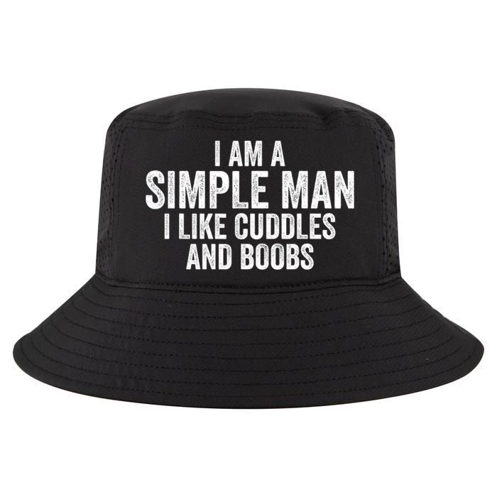 I Am A Simple Man I Like Cuddles And Boobs Funny Sarcasm Cool Comfort Performance Bucket Hat