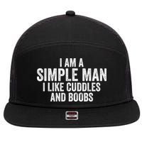 I Am A Simple Man I Like Cuddles And Boobs Funny Sarcasm 7 Panel Mesh Trucker Snapback Hat
