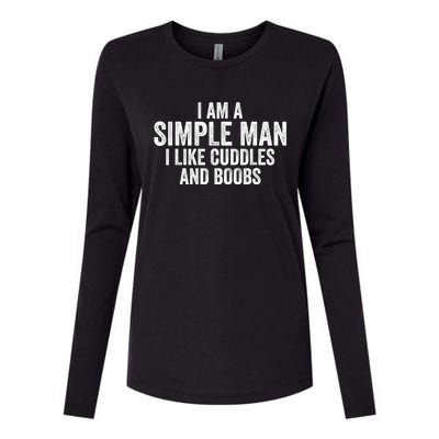 I Am A Simple Man I Like Cuddles And Boobs Funny Sarcasm Womens Cotton Relaxed Long Sleeve T-Shirt