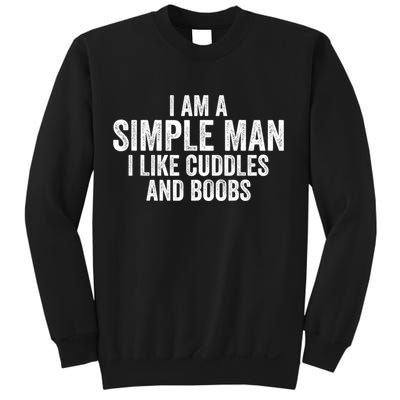 I Am A Simple Man I Like Cuddles And Boobs Funny Sarcasm Sweatshirt