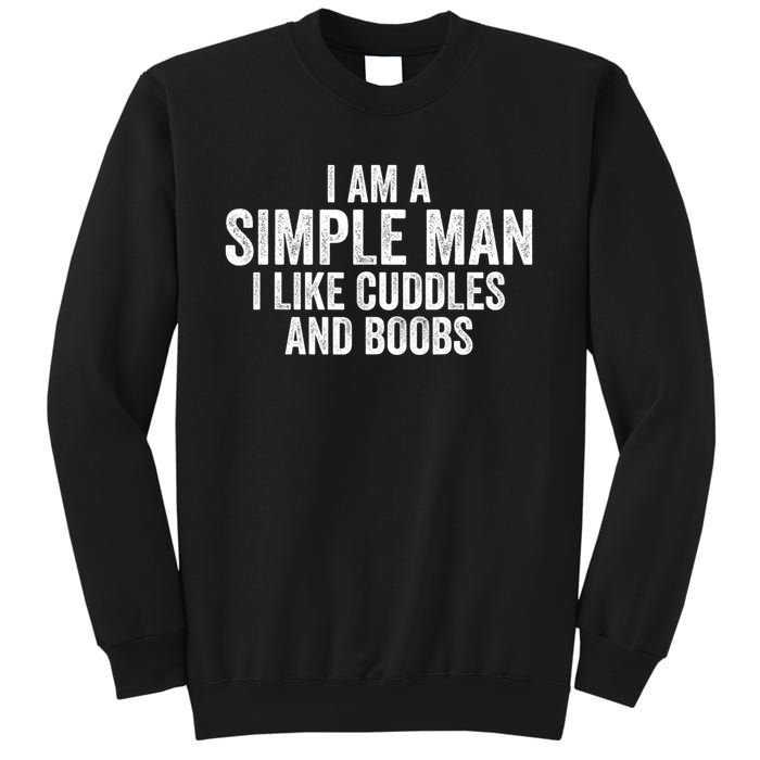 I Am A Simple Man I Like Cuddles And Boobs Funny Sarcasm Sweatshirt