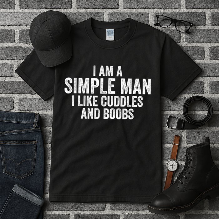 I Am A Simple Man I Like Cuddles And Boobs Funny Sarcasm Tall T-Shirt