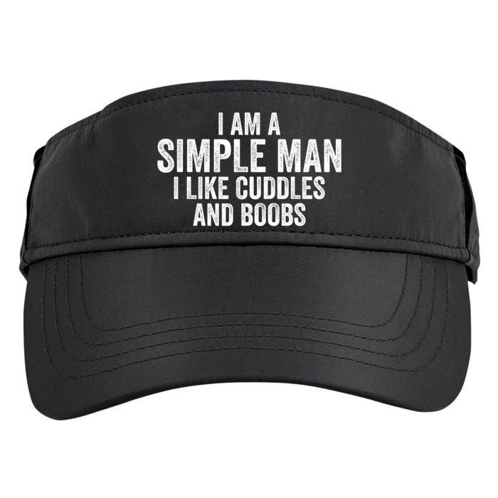 I Am A Simple Man I Like Cuddles And Boobs Funny Sarcasm Adult Drive Performance Visor