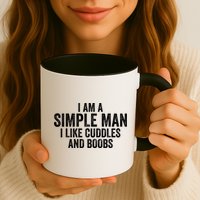 I Am A Simple Man I Like Cuddles And Boobs Funny Sarcasm Mug