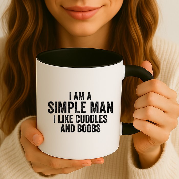 I Am A Simple Man I Like Cuddles And Boobs Funny Sarcasm Mug