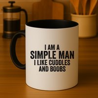 I Am A Simple Man I Like Cuddles And Boobs Funny Sarcasm Mug