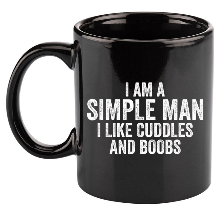 I Am A Simple Man I Like Cuddles And Boobs Funny Sarcasm 11oz C Handle Ceramic Mug