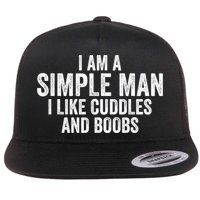 I Am A Simple Man I Like Cuddles And Boobs Funny Sarcasm Flatbill Hat