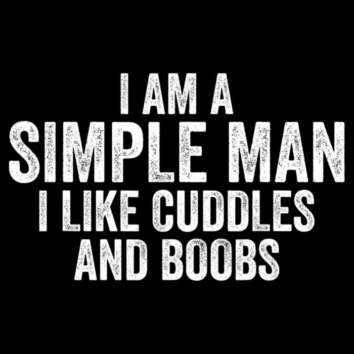 I Am A Simple Man I Like Cuddles And Boobs Funny Sarcasm Flatbill Hat