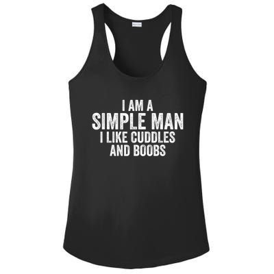 I Am A Simple Man I Like Cuddles And Boobs Funny Sarcasm Ladies PosiCharge Competitor Racerback Tank