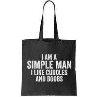I Am A Simple Man I Like Cuddles And Boobs Funny Sarcasm Bag