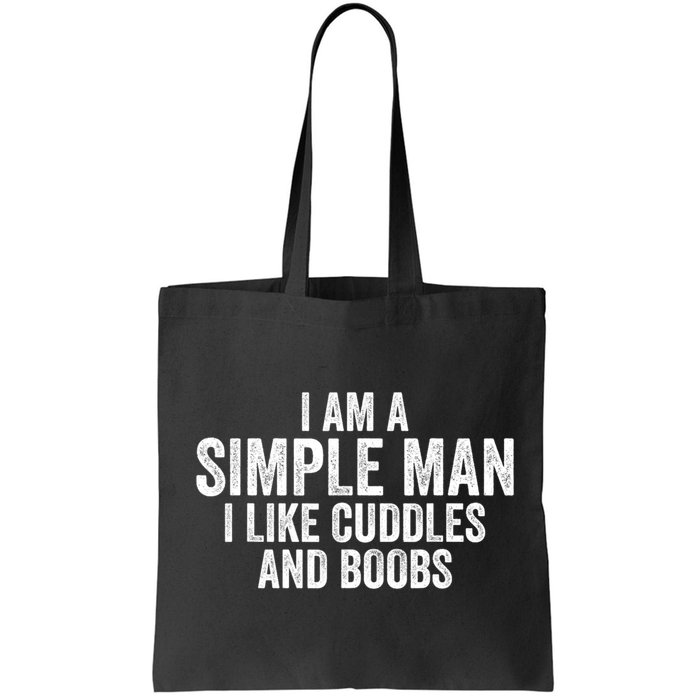 I Am A Simple Man I Like Cuddles And Boobs Funny Sarcasm Bag