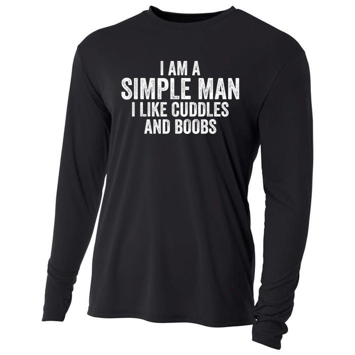 I Am A Simple Man I Like Cuddles And Boobs Funny Sarcasm Cooling Performance Long Sleeve Crew