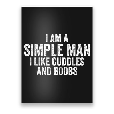 I Am A Simple Man I Like Cuddles And Boobs Funny Sarcasm Poster