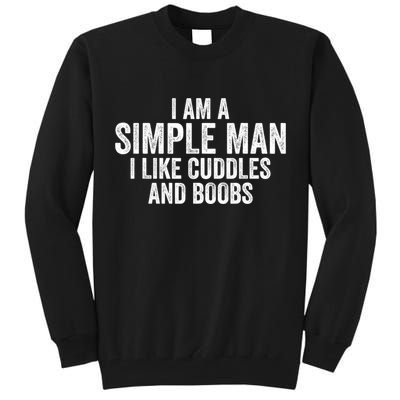 I Am A Simple Man I Like Cuddles And Boobs Funny Sarcasm Tall Sweatshirt