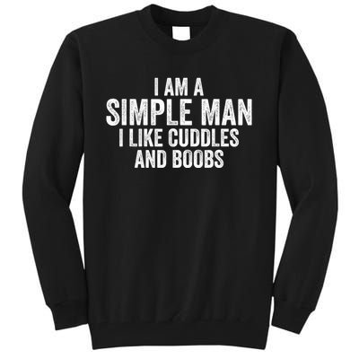 I Am A Simple Man I Like Cuddles And Boobs Funny Sarcasm Tall Sweatshirt