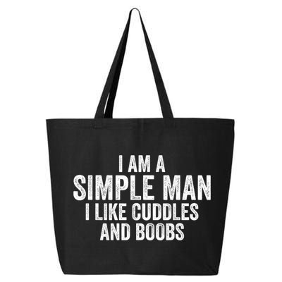 I Am A Simple Man I Like Cuddles And Boobs Funny Sarcasm 25L Jumbo Tote
