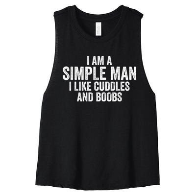 I Am A Simple Man I Like Cuddles And Boobs Funny Sarcasm Women's Racerback Cropped Tank