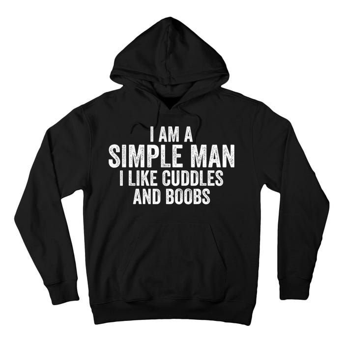 I Am A Simple Man I Like Cuddles And Boobs Funny Sarcasm Tall Hoodie