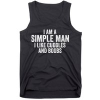 I Am A Simple Man I Like Cuddles And Boobs Funny Sarcasm Tank Top