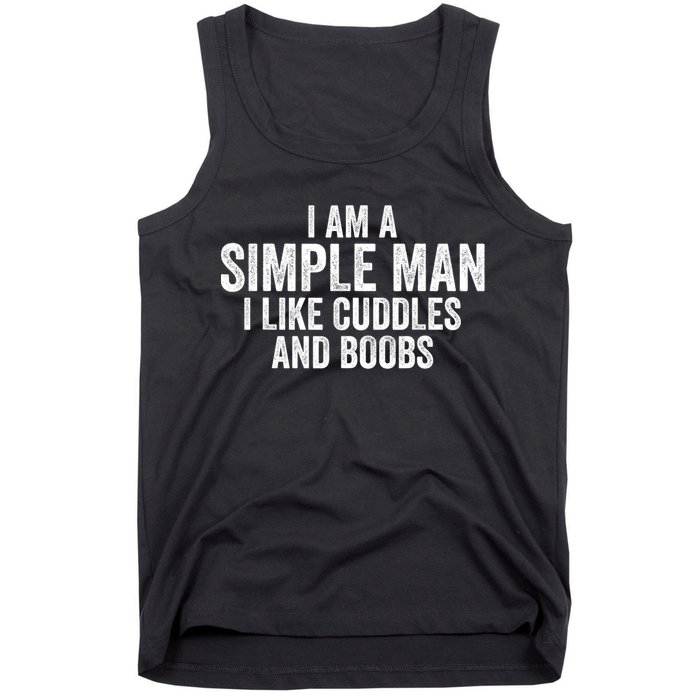 I Am A Simple Man I Like Cuddles And Boobs Funny Sarcasm Tank Top