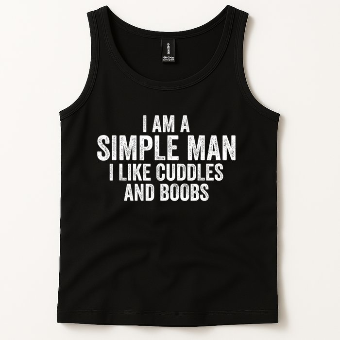 I Am A Simple Man I Like Cuddles And Boobs Funny Sarcasm Tank Top