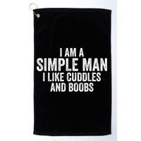 I Am A Simple Man I Like Cuddles And Boobs Funny Sarcasm Golf Towel