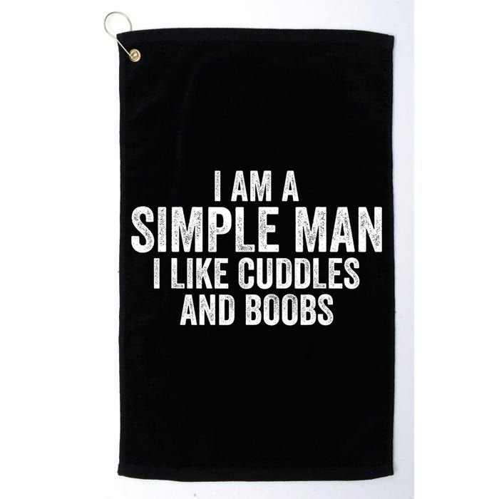 I Am A Simple Man I Like Cuddles And Boobs Funny Sarcasm Golf Towel