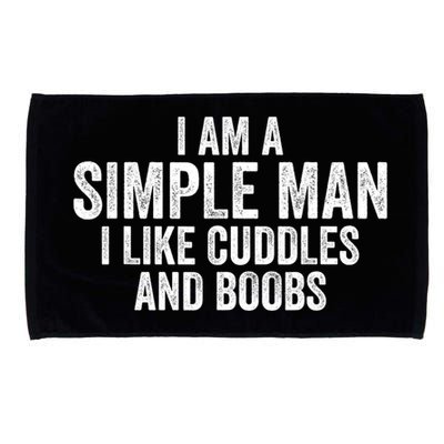 I Am A Simple Man I Like Cuddles And Boobs Funny Sarcasm Microfiber Hand Towel