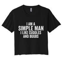 I Am A Simple Man I Like Cuddles And Boobs Funny Sarcasm Crop Top