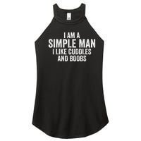 I Am A Simple Man I Like Cuddles And Boobs Funny Sarcasm Women's Perfect Tri Rocker Tank