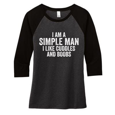 I Am A Simple Man I Like Cuddles And Boobs Funny Sarcasm Women's Tri-Blend 3/4-Sleeve Raglan Shirt