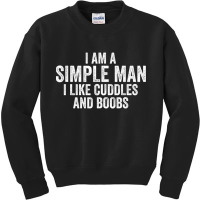 I Am A Simple Man I Like Cuddles And Boobs Funny Sarcasm Kids Sweatshirt