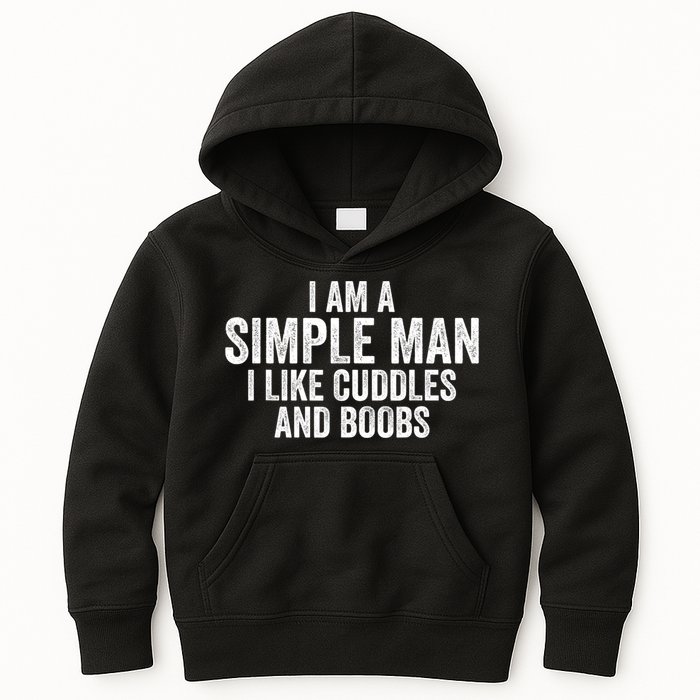 I Am A Simple Man I Like Cuddles And Boobs Funny Sarcasm Kids Hoodie