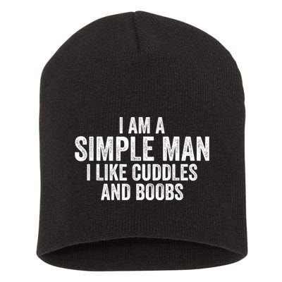 I Am A Simple Man I Like Cuddles And Boobs Funny Sarcasm Short Acrylic Beanie