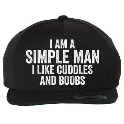 I Am A Simple Man I Like Cuddles And Boobs Funny Sarcasm Wool Snapback Cap