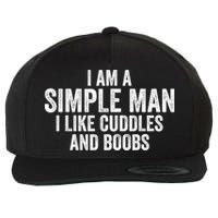I Am A Simple Man I Like Cuddles And Boobs Funny Sarcasm Wool Snapback Cap