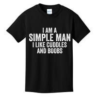 I Am A Simple Man I Like Cuddles And Boobs Funny Sarcasm Kids T-Shirt